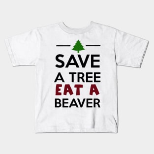 Forest and Animal - Save a Tree eat a Beaver Kids T-Shirt